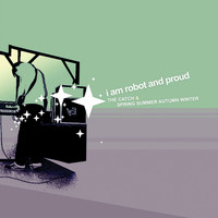 I Am Robot and Proud - The Catch & Spring Summer Autumn Winter