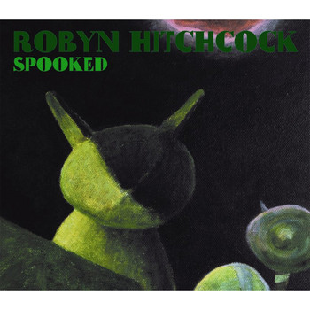 Robyn Hitchcock - Spooked