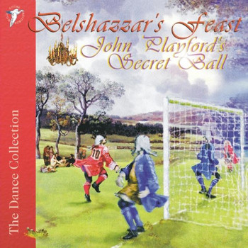 Belshazzar's Feast - John Playford's Secret Ball