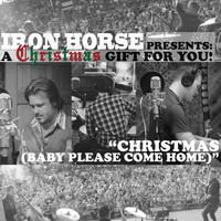 Iron Horse - Christmas (Baby Please Come Home)