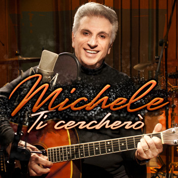 Michele - Ti cercherò