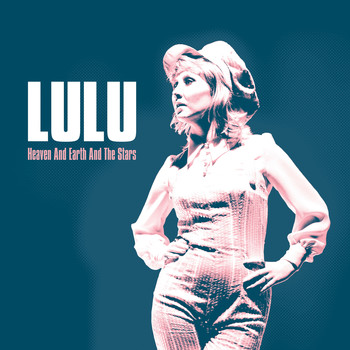 Lulu - Heaven & Earth & The Stars