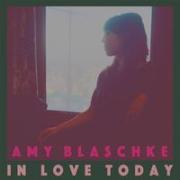 Amy Blaschke - In Love Today - EP