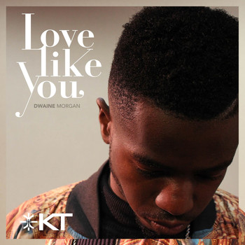 Dwaine Morgan - Love Like You