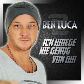Ben Luca - Ich kriege nie genug von Dir