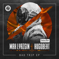 Max Lyazgin & Hugobeat - Bad Trip