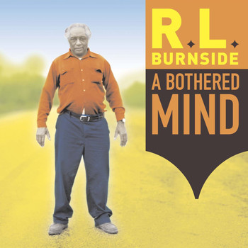 R.L. Burnside - A Bothered Mind