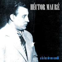 Héctor Mauré - A la Luz de un Candil