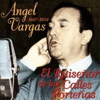 Angel Vargas - El Ruiseñor De Las Calles Porteñas