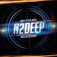 N2Deep - Back to the Hotel -  Vallejo Sessions