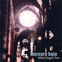 Mercury Rain - Where Angels Fear