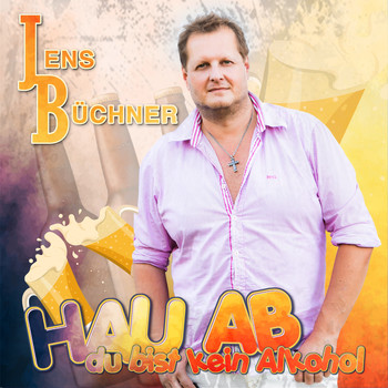 Jens Büchner - Hau ab, Du bist kein Alkohol
