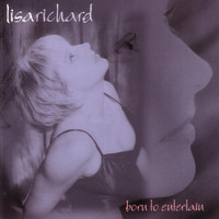 Lisa Richard - Born to Entertain