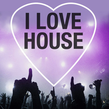 Various Artists - I Love House Music