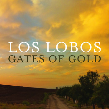 Los Lobos - Gates of Gold