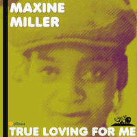Maxine Miller - True Loving for Me