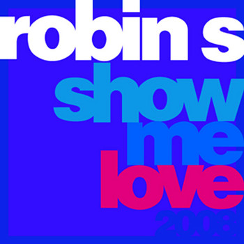 Robin S - Show Me Love