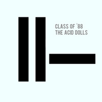 Class of '88 - The Acid Dolls