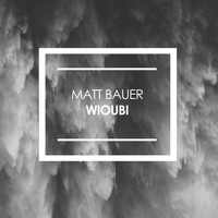 Matt Bauer - Wioubi