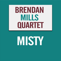 Brendan Mills Quartet - Misty