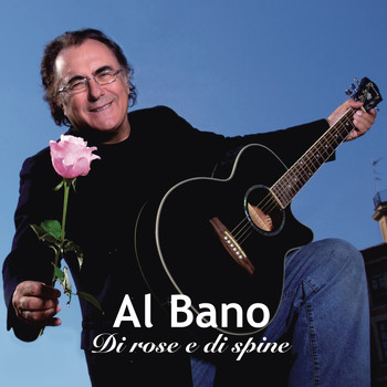 Al Bano - Di rose e di spine