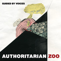Guided By Voices - Authoritarian Zoo