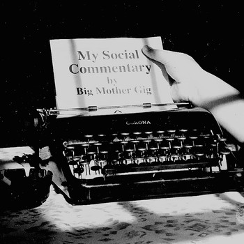 Big Mother Gig - My Social Commentary (1993) (Explicit)