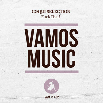 Coqui Selection - Fuck That! (Explicit)