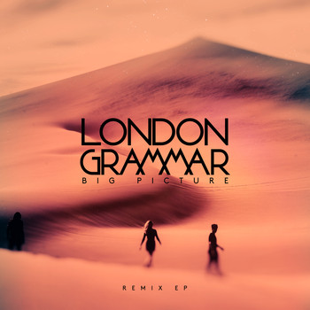 London Grammar - Big Picture (Remix) - EP