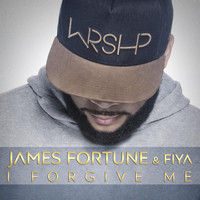 James Fortune & FIYA - I Forgive Me - Single
