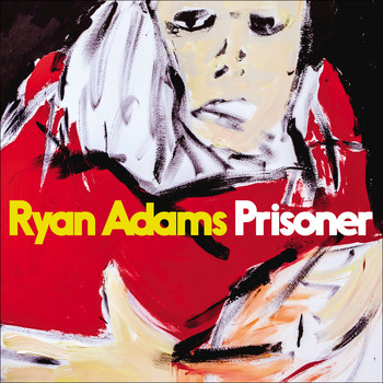 Ryan Adams - Prisoner (Explicit)