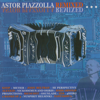 Astor Piazzolla - Astor Piazzolla Remixed