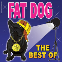 Fat Dog - The Best of Fat Dog