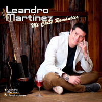 Leandro Martinez - Mi Chile Romántico