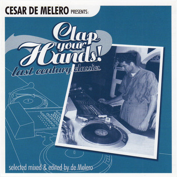Various Artists - Cesar De Melero Presents: Clap Your Hands! Last Century Classics (Selected Mixed & Edited by De Melero)