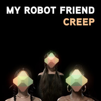 my robot friend - Creep