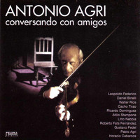 Antonio Agri - Conversando Con Amigos