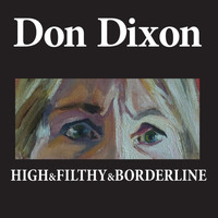 Don Dixon - High & Filthy & Borderline