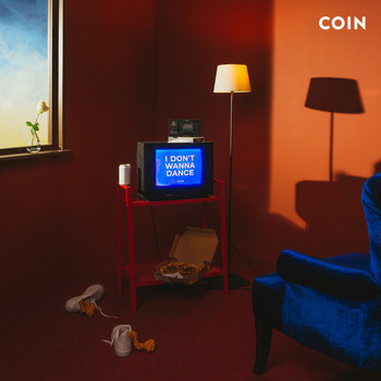 Coin - I Don't Wanna Dance