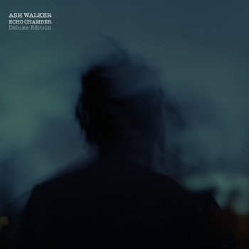 Ash Walker - Echo Chamber Deluxe