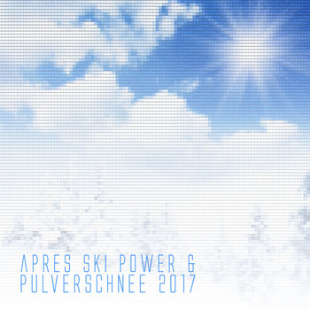 Various Artists - Après Ski Power & Pulverschnee 2017