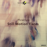 Phrakture - Still Motion Flares