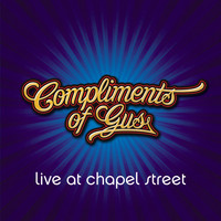 Compliments of Gus - Live At Chapel Street