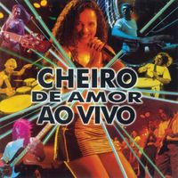 Banda Cheiro De Amor - Cheiro De Amor Ao Vivo (Ao Vivo)