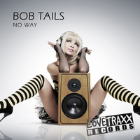 Bob Tails - No Way