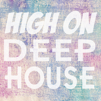 Various Artists - High on Deep House