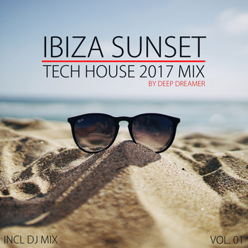 Various Artists - Ibiza Sunset - Tech House 2017 Mix, Vol. 01 (Compiled and Mixed By Deep Dreamer) (Explicit)