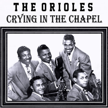 The Orioles - Crying In The Chapel