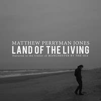 Matthew Perryman Jones - Land of the Living (From the Trailer of "Manchester by the Sea")