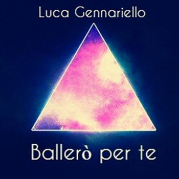Luca Gennariello - Ballerò per te